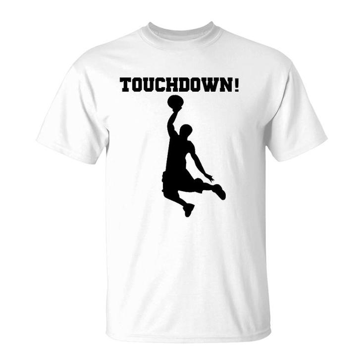 Funny Touchdown Basketball  Fun Novelty S T-Shirt