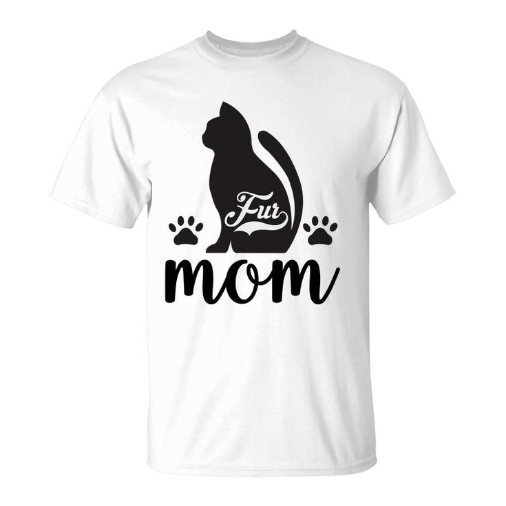 Fur Mom Cat Animal Black Cute Gift For Mom T-Shirt
