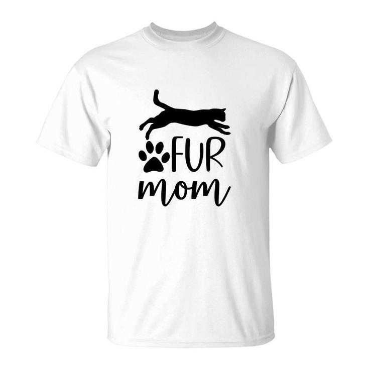 Fur Mom Full Black Cat Meaning Gift For Mom T-Shirt