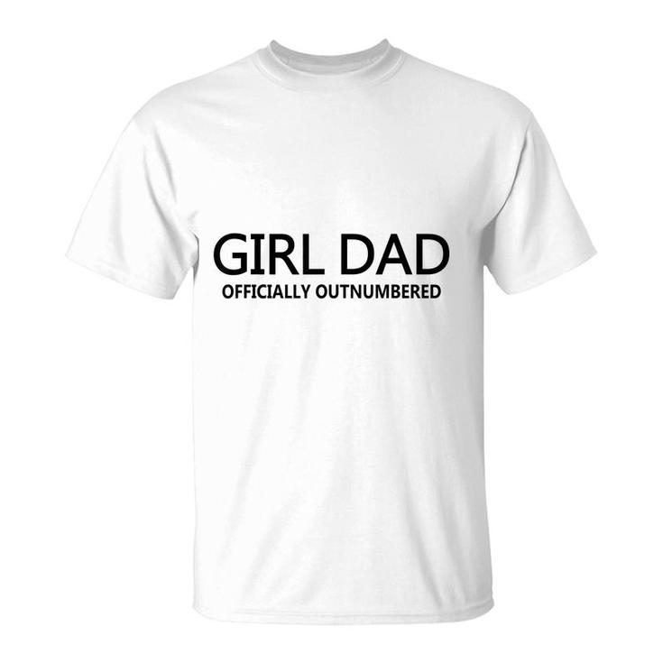 Girl Dad Officially Outnumbered Fathers Day Dad Of Girls  T-Shirt