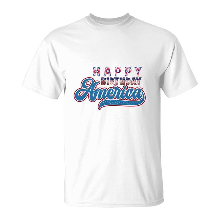 Happy Birthday America July Independence Day 2022 T-Shirt