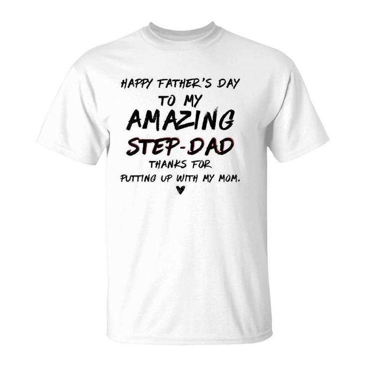 Happy Fathers Day To My Amazing Step-Dad Gift For Fathers T-Shirt