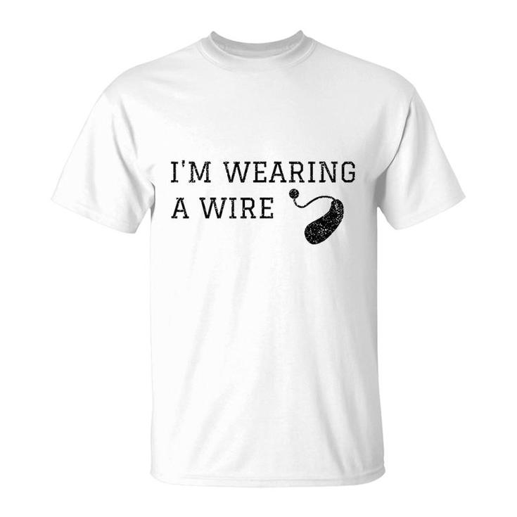 Hard Of Hearing Im Wearing A Wire Funny Hearing Aid T-Shirt