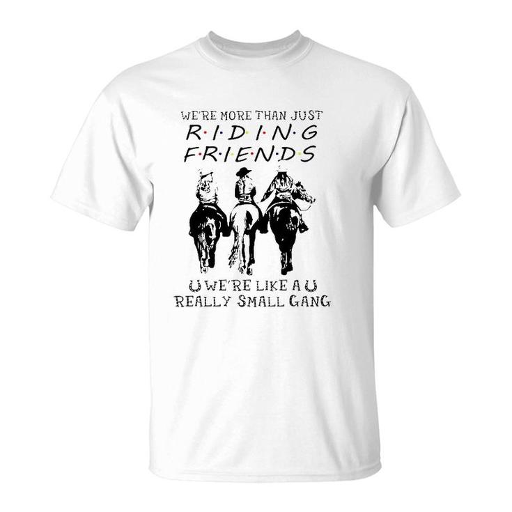 Horse Riding Were More Than Just Riding Friends T-Shirt