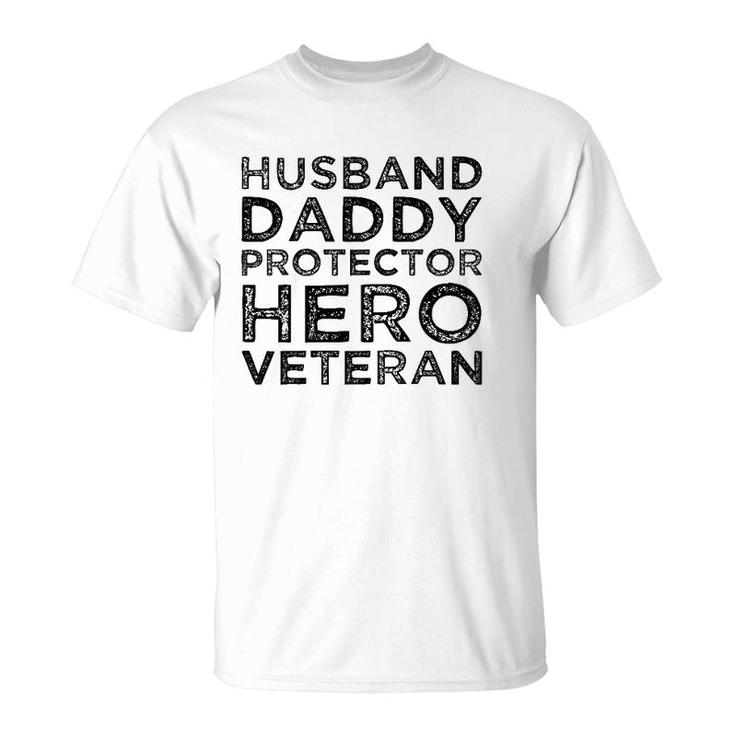 Husband Daddy Protector Hero Veteran Fathers Day Dad Gift T-Shirt
