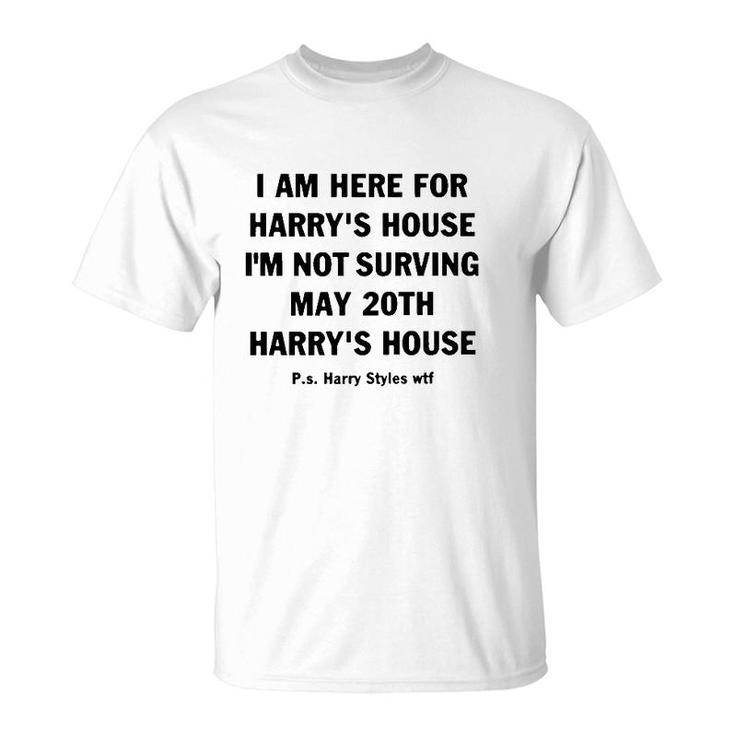 I Am Here For Harry’S House T-Shirt