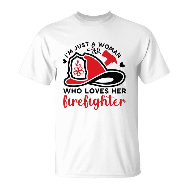 I Am Just A Woman Who Loves Her Firefighter Job New T-Shirt