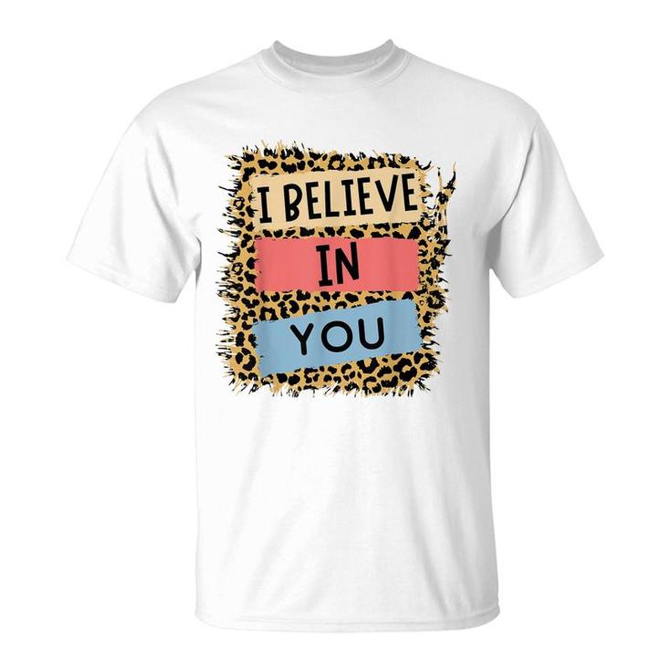 I Believe In You Leopard Motivational Testing Day Teacher  T-Shirt