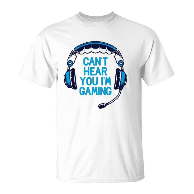 I Cant Hear You Im Gaming Video Gamer Geek Boys Gift Funny  T-Shirt