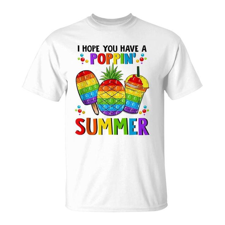 I Hope You Have A Poppin Summer Pop It Last Day Of School  T-Shirt