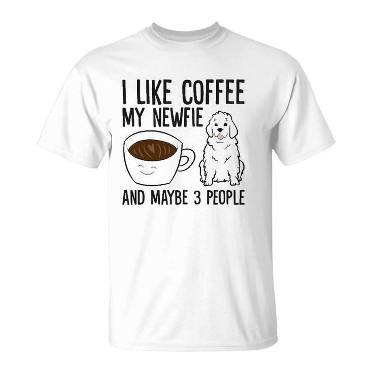 I Like Coffee My Newfie And Maybe 3 People T-Shirt