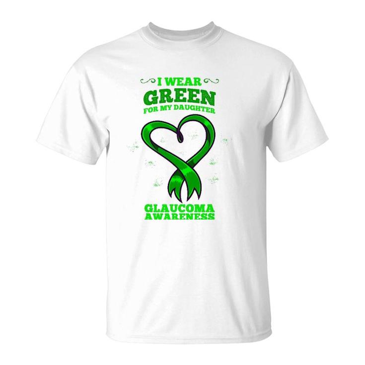 I Wear Green For My Daughter Glaucoma Awareness T-Shirt