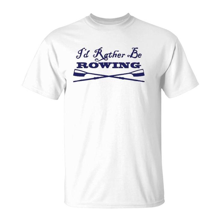 Id Rather Be Rowing Crew Team Club  Blue Oars T-Shirt