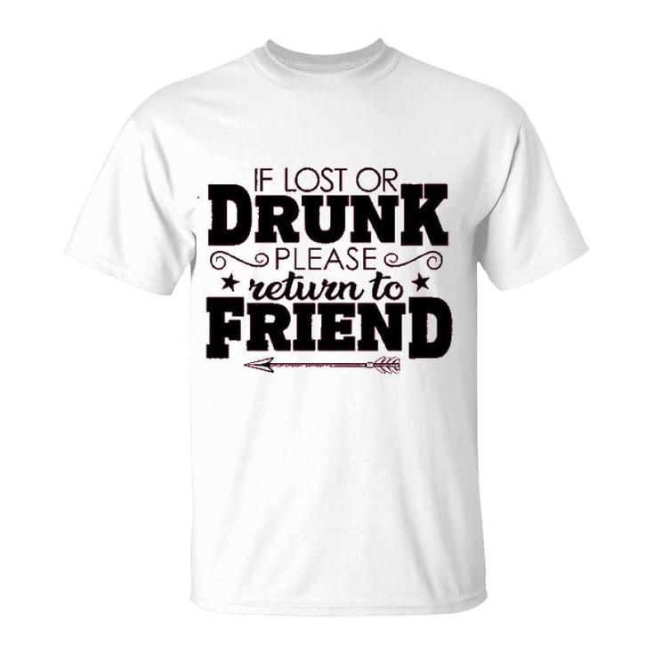 If Lost Or Drunk Please Return To Friend Enjoyable Gift 2022 T-Shirt