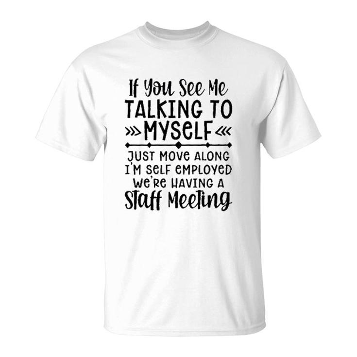 If You See Me Talking To Myself 2022 Trend T-Shirt