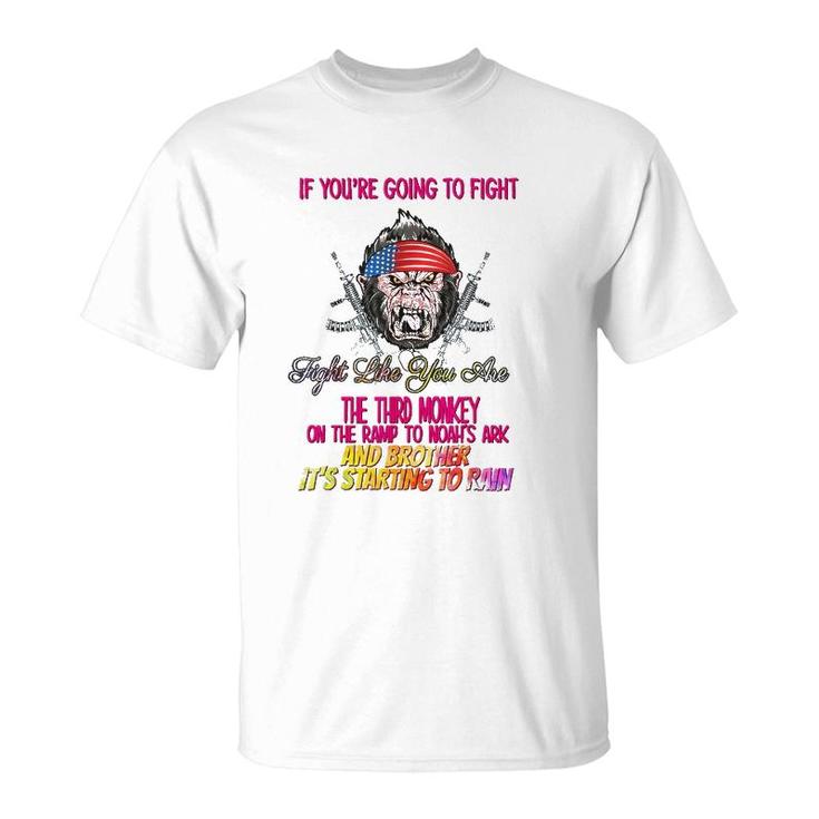 If Youre Going To Fight Funny Humor Quotes T-Shirt
