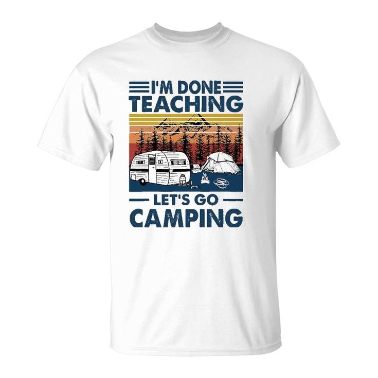 Im Done Teaching Lets Go Camping Retro T-Shirt