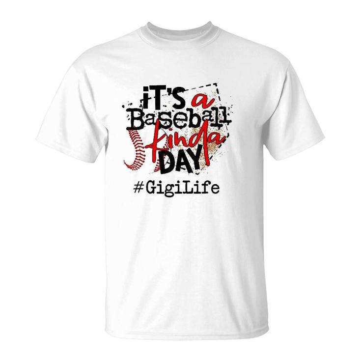 Its A Baseball Kinda Daybaseball Gigi Life T-Shirt