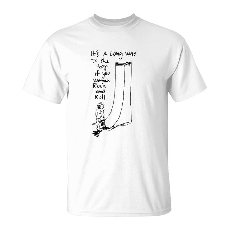 Its A Long Way To The Top If You Wanna Rock And Roll T-Shirt