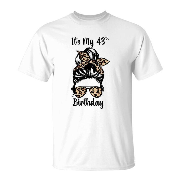 Its My 43Rd Birthday Happy 43 Years Old Messy Bun Leopard  T-Shirt