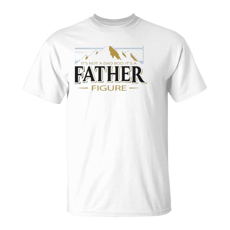 Its Not A Dad Bod Its A Father Figure Funny Father’S Day Mountain Graphic T-Shirt