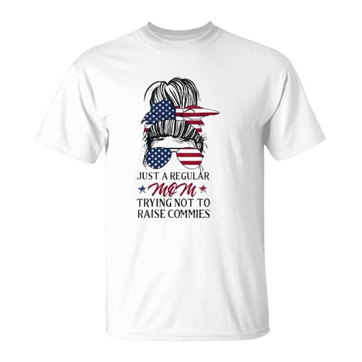 Just A Regular Mom Trying Not To Raise Communists T-Shirt