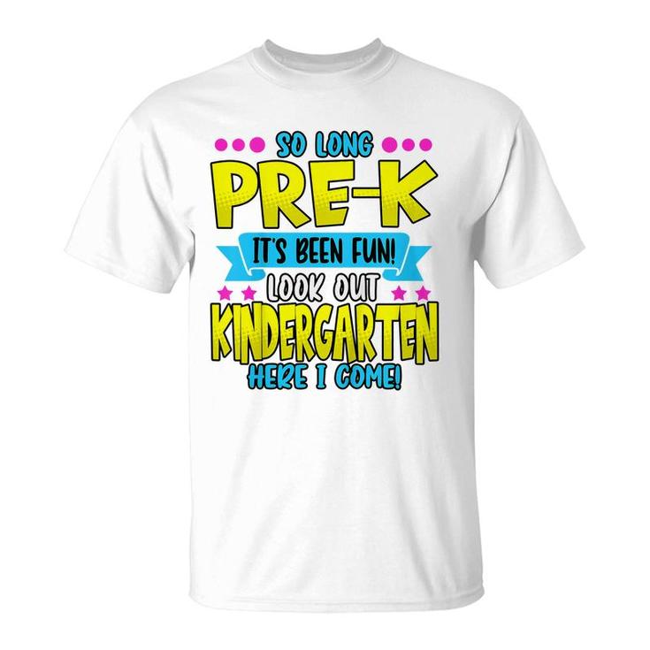 Kids Funny So Long Pre-K Its Been Fun Look Out Kindergarten  T-Shirt