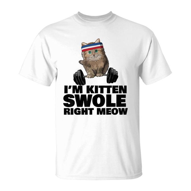 Kitten Swole Right Meow Gym Workout Cat Swole Right Meow  T-Shirt