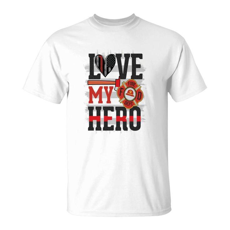 Love My Hero And Proud With Firefighter Job T-Shirt