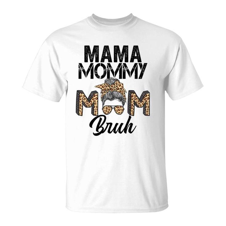 Mama Mommy Mom Bruh Leopard Messy Bun Mothers Day 2022  T-Shirt