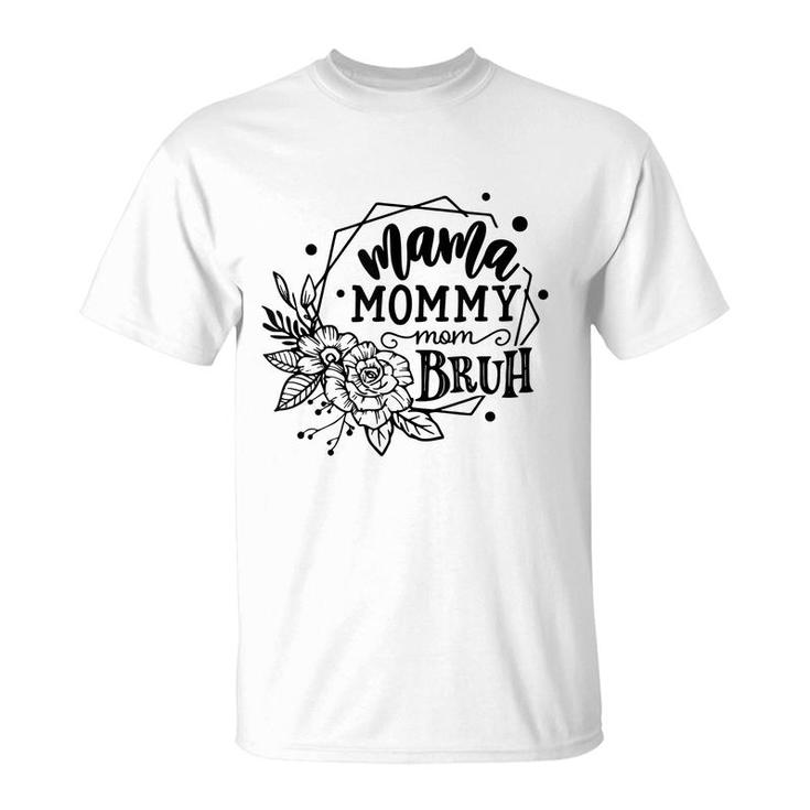 Mama Mommy Mom Bruh Mothers Day Gifts  T-Shirt