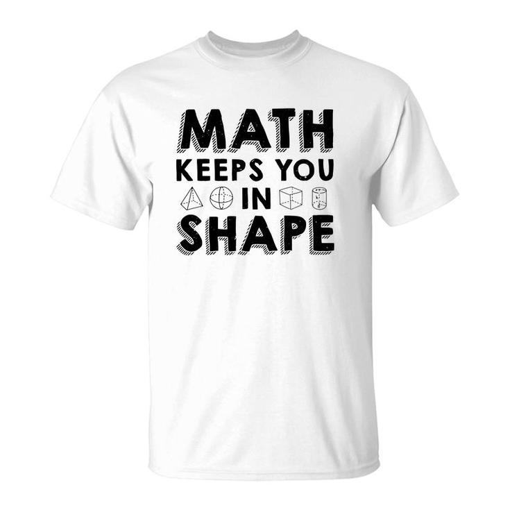 Math Keeps You In Shape Math Teacher Black Version T-Shirt