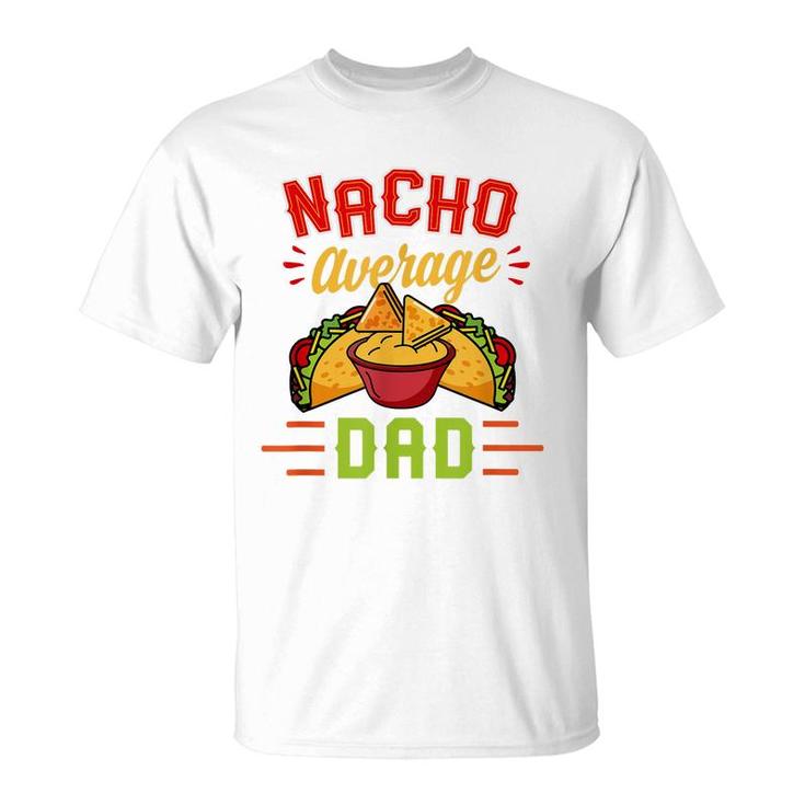 Mens Nacho Average Dad Funny Nachos Cheese Tacos Christmas Gift  T-Shirt