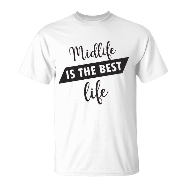 Midlife Is The Best Life I Rediscover My Passion For Fashion Styling And The Of A Mature Age T-Shirt