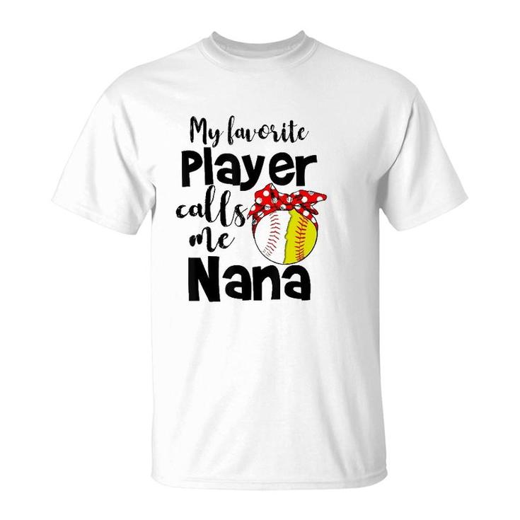 My Favorite Player Calls Me Nana Softball Gift T-Shirt