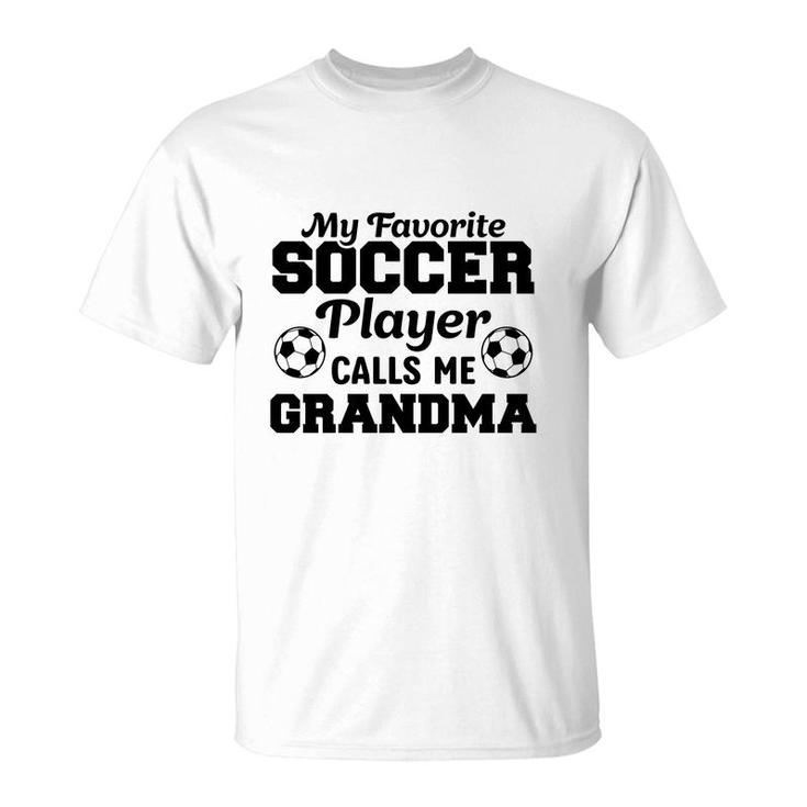 My Favorite Soccer Player Calls Me Grandma Lovers T-Shirt