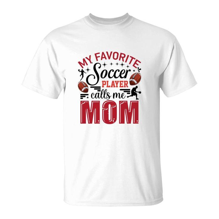 My Favorite Soccer Player Calls Me Mom Red Soccer T-Shirt