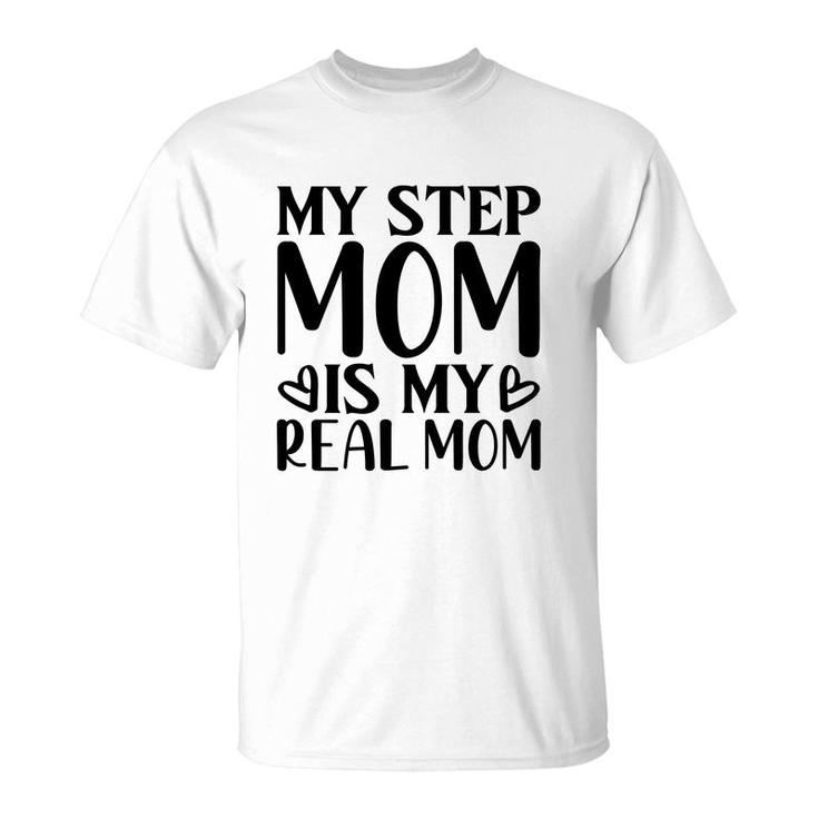 My Stepmpm Is My Real Mom 2022 Happy Mothers Day T-Shirt