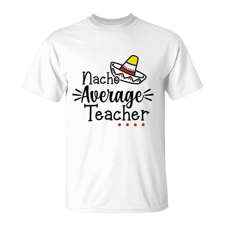 Nacho Average Teacher Black Color Trendy T-Shirt