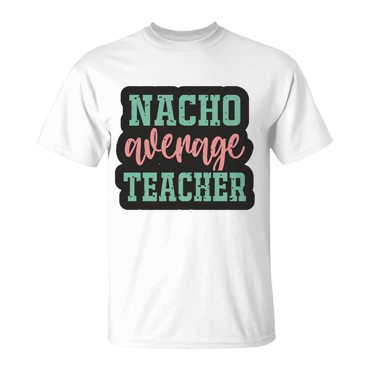 Nacho Average Teacher Vintage Style Graphic T-Shirt