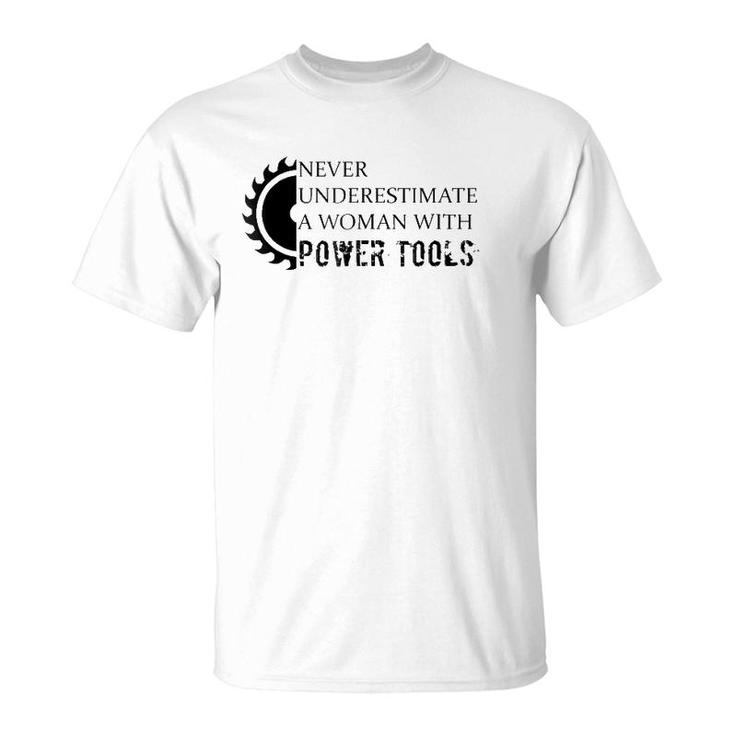 Never Underestimate A Woman With Power Tools T-Shirt