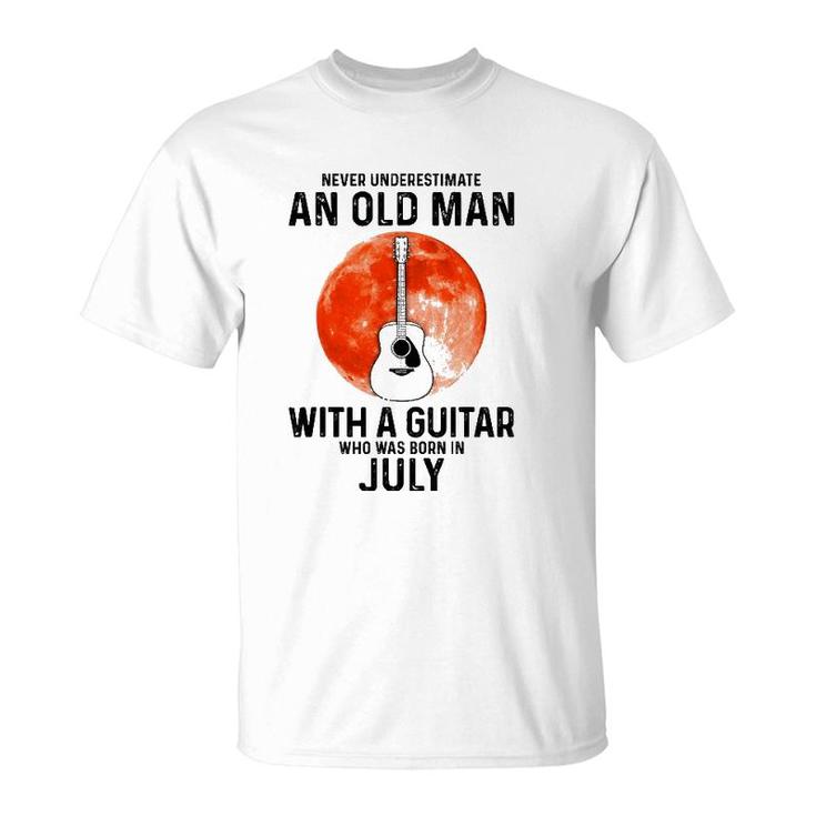 Never Underestimate An Old Man With A Guitar July T-Shirt