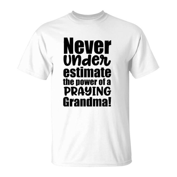 Never Underestimate The Power Of A Praying Grandma T-Shirt