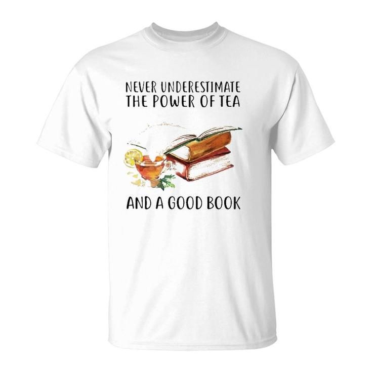 Never Underestimate The Power Of Tea And A Good Book T-Shirt