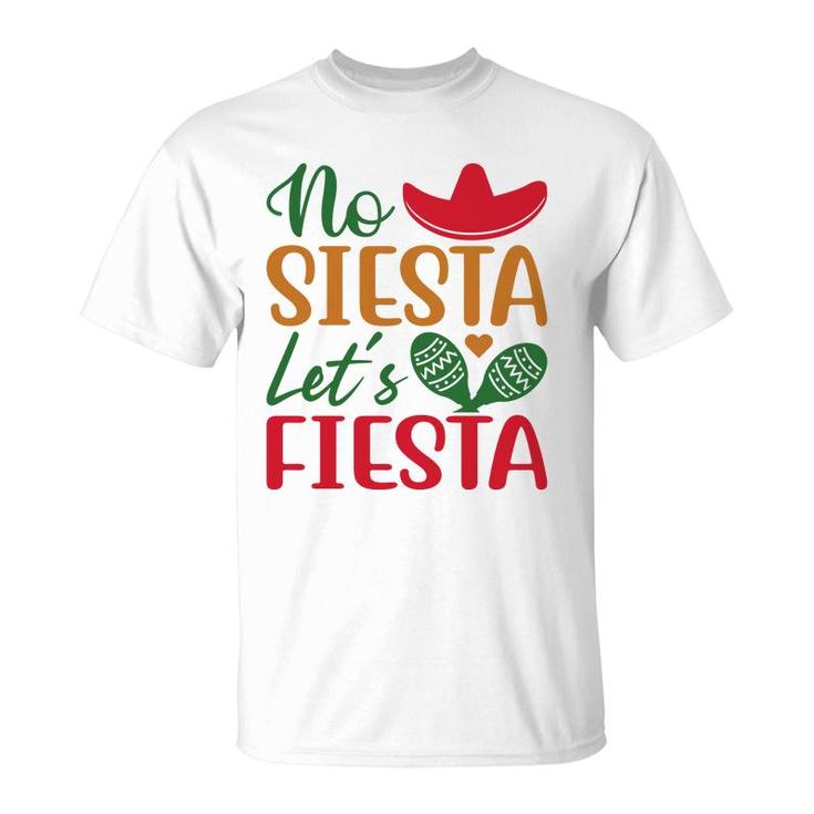 No Siesta Lets Fiesta Colorful Decoration Gift For Human T-Shirt