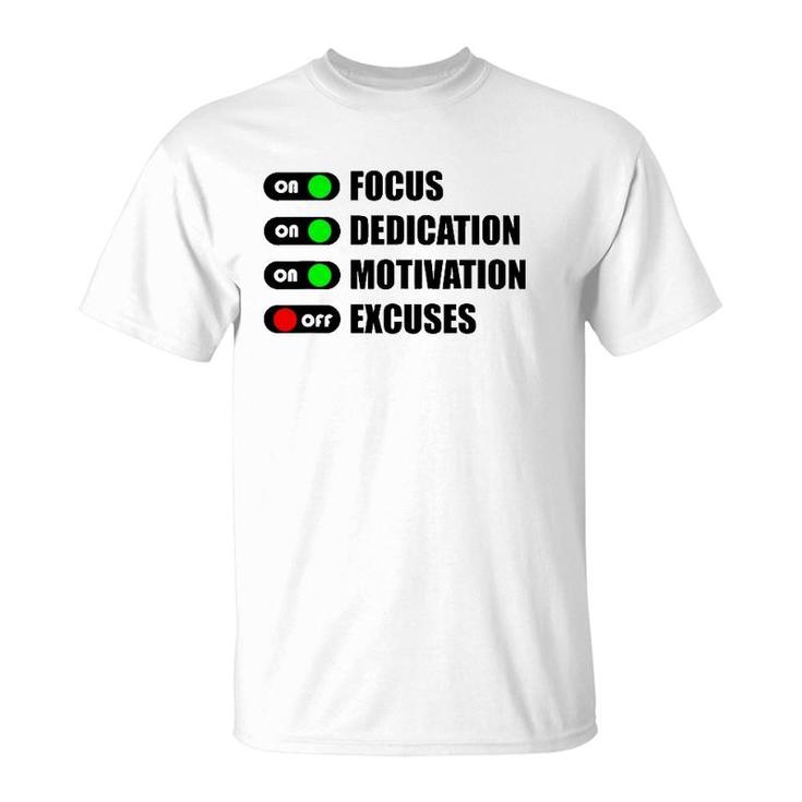 On Focus Dedication Motivation Off Excuses T-Shirt