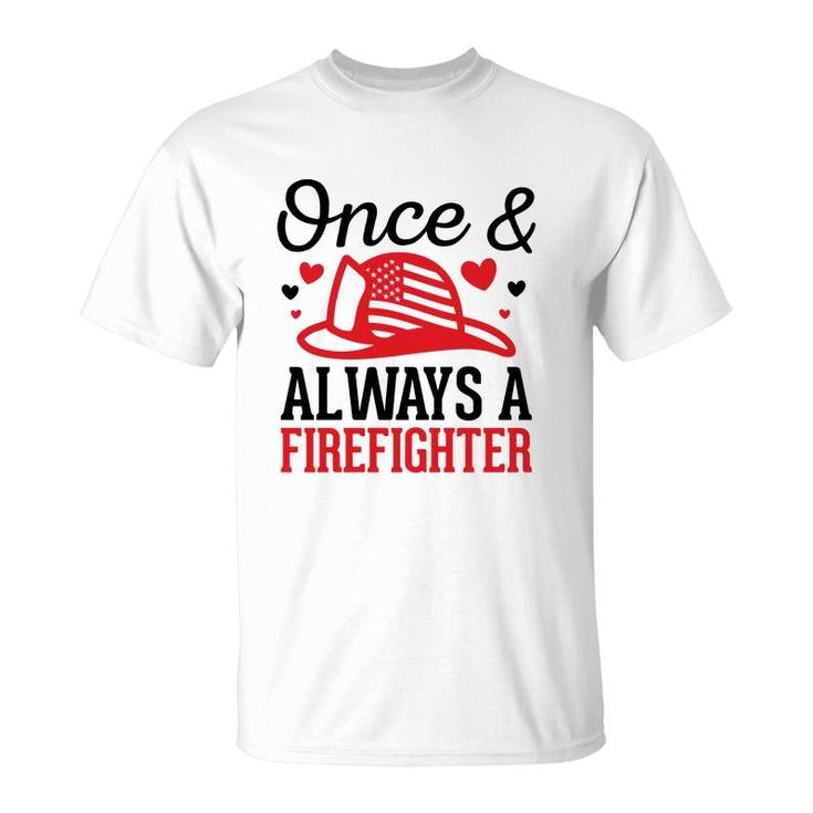 Once And Always A Firefighter Job Title Lovers T-Shirt