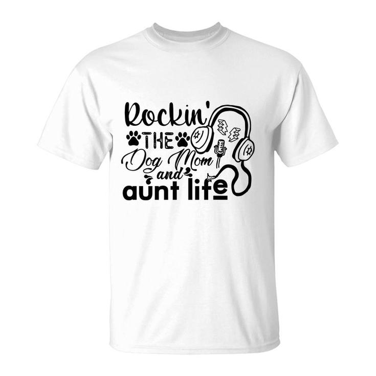 Rockin The Dog Mom And Aunt Life Music T-Shirt