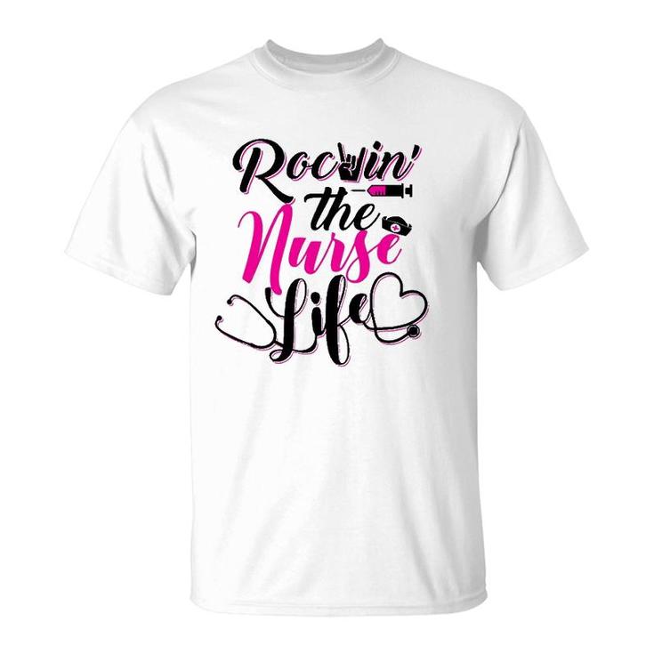 Rockin The Nurse Life Proud Cna Lpn Er Registered Nurse Gift T-Shirt
