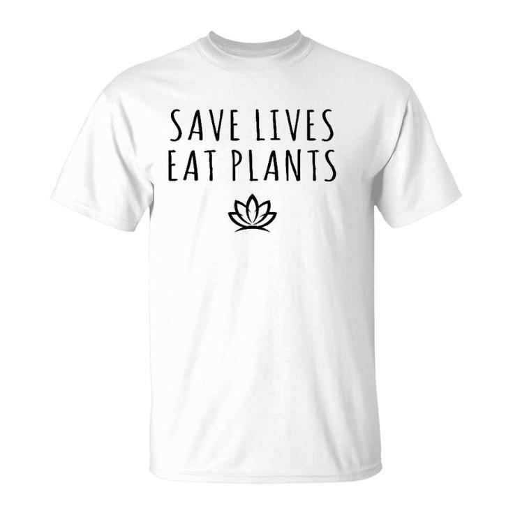 Save Lives Eat Plants Funny Vegan Vegetarian T-Shirt